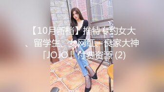 2022-5-3新流出360酒店摄像头近景偷拍高颜值美女和帅哥男友开房69口交做爱