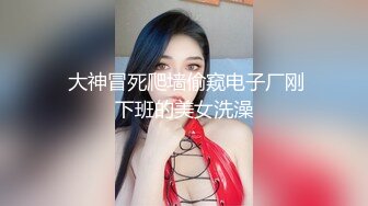 极品甜美反差大一舞蹈系骚货一字马卖力口交