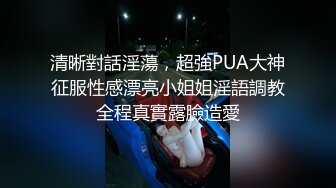 早晨起来拉住媳妇在卫生间里来一炮把她操潮了