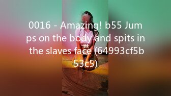 0016 - Amazing! b55 Jumps on the body and spits in the slaves face (64993cf5b53c5)